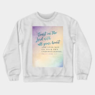 Trust in the Lord with all your heart, Proverbs 3:5 Crewneck Sweatshirt